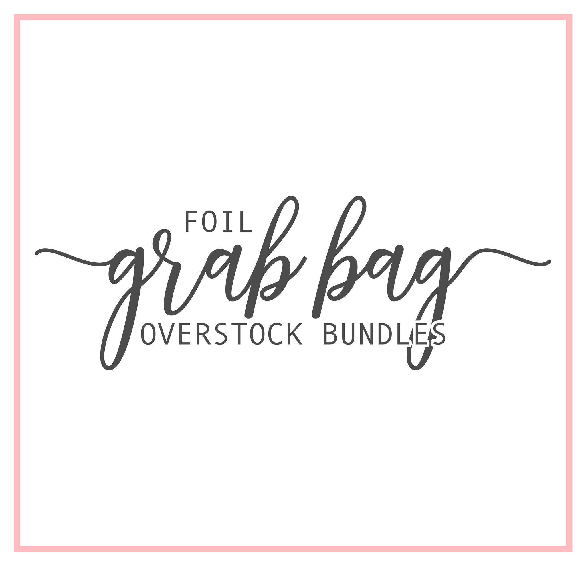 Foil Oops Grab Bag