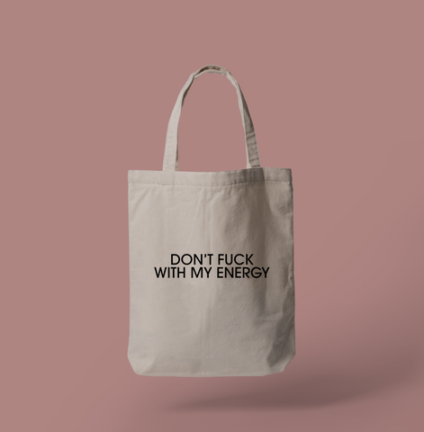 Don't Fuck With My Energy || Canvas Tote